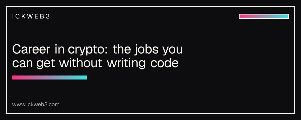 Career in crypto: the jobs you can get without writing code