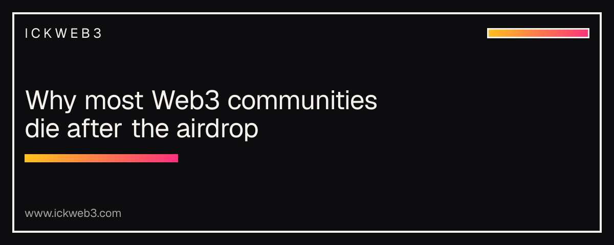 Why most Web3 communities die after the airdrop